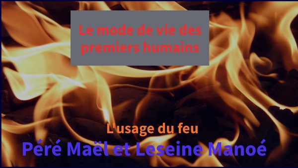 La maîtrise du feu | Genially
