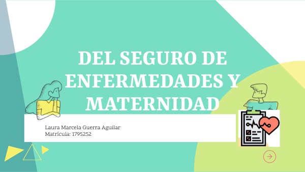 DEL SEGURO DE ENFERMEDADES Y MATERNIDAD | Genially