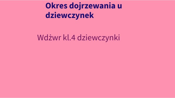 Okres dojrzewania u dziewczynek WDWR Kl. 4 | Genially