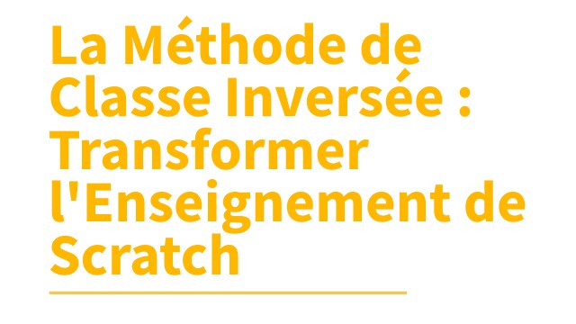La Méthode de Classe Inversée : Transformer l'Enseignement de Scratch