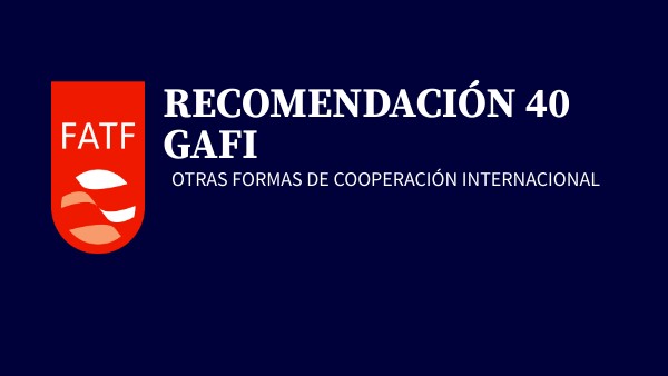Recomendación 40. GAFI
