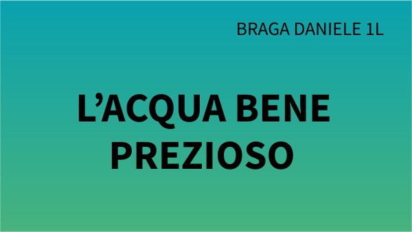 L'acqua bene Prezioso Braga Daniele | Genially
