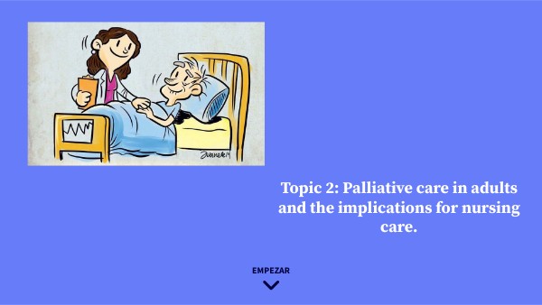 Topic 2: Palliative care in adults and the implications for nursing ...