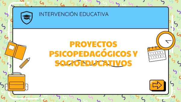 PROYECTOS PSICOPEDAGOGIOS Y SOCIOEDUCATIVOS