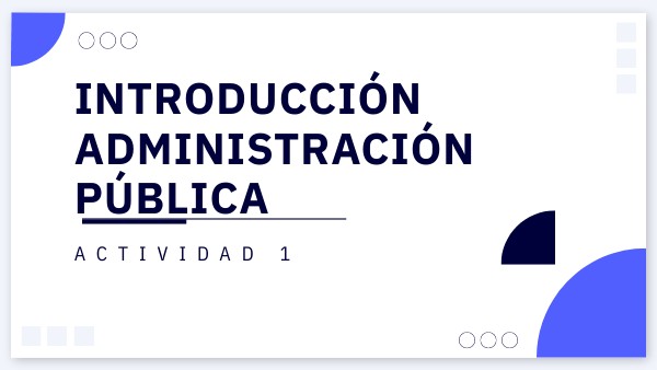 INTRODUCCIÓN A LA ADMINISTRACIÓN PÚBLICA | Genially