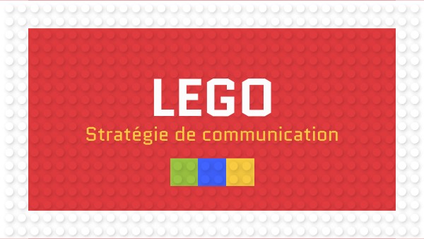 LEGO - stratégie de communication
