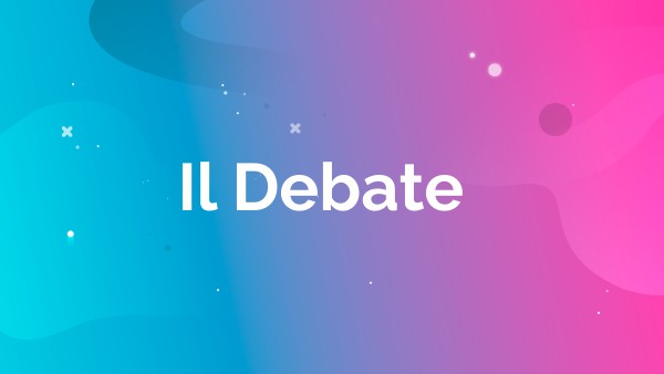 IL DEBATE | Genially