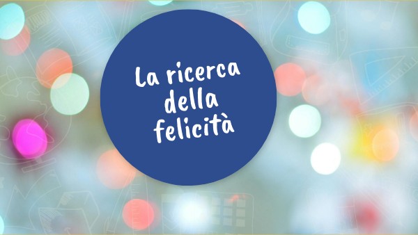 La ricerca della felicità | Genially