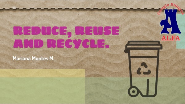Reduce, reuse and recycle. | Genially