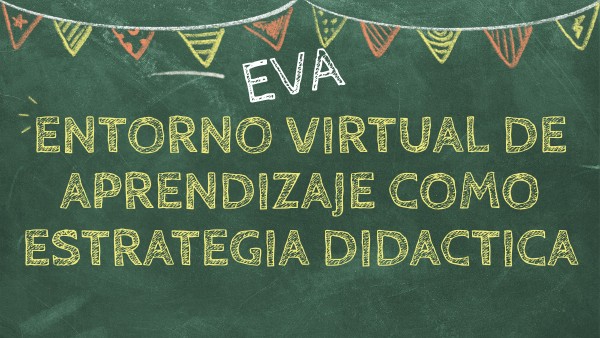 ENTORNO VIRTUAL DE APRENDIZAJE COMO ESTRATEGIA PEDAGOGICA | Genially