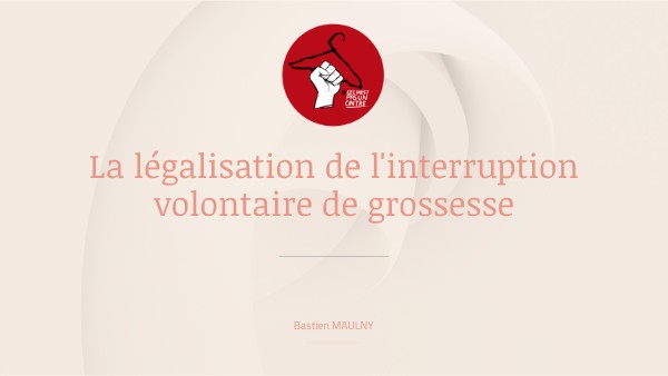 La légalisation de l'interruption volontaire de grossesse.